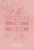 Consider the Lilies (Daily Devotional for Women)
