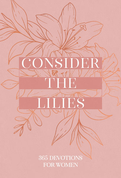 Consider the Lilies (Daily Devotional for Women)