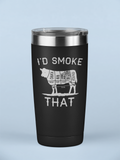I'd Smoke That Tumbler