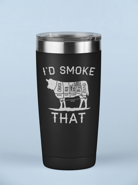 I'd Smoke That Tumbler