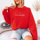Love Came Down Christmas Graphic Sweatshirt