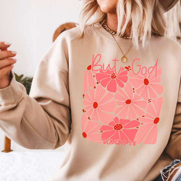 But God Floral Romans 5:8  Screen Print Sweatshirt  