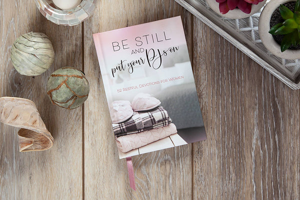 Be Still and Put Your PJs On (Women's Devotional, Hardcover)