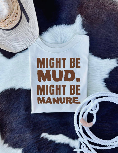 Might Be Mud Might Be Manure Tee