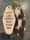 DON’T LET IDIOTS RUIN YOUR DAY | Leather & Velvet Keychain